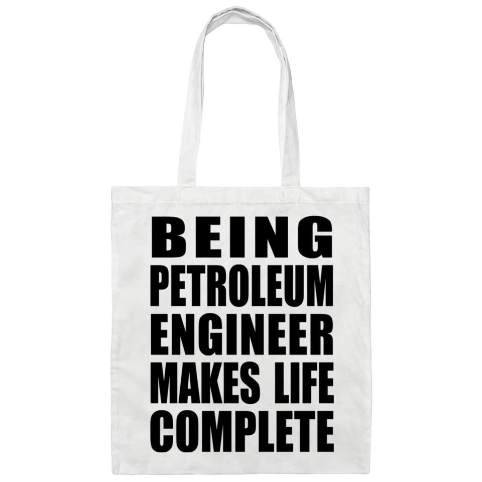 Being Petroleum Engineer Makes Life Complete - Tote Bag White