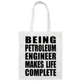 Being Petroleum Engineer Makes Life Complete - Tote Bag White