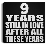 9th Anniversary 9 Years Still In Love After These Years - Canvas Square