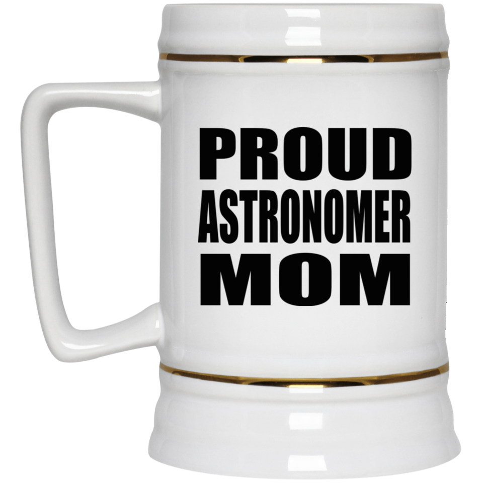 Proud Astronomer Mom - Beer Stein