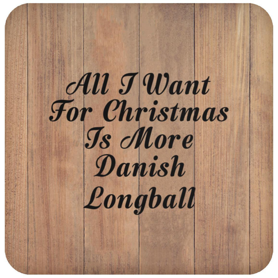 All I Want For Christmas Is More Danish Longball - Drink Coaster C