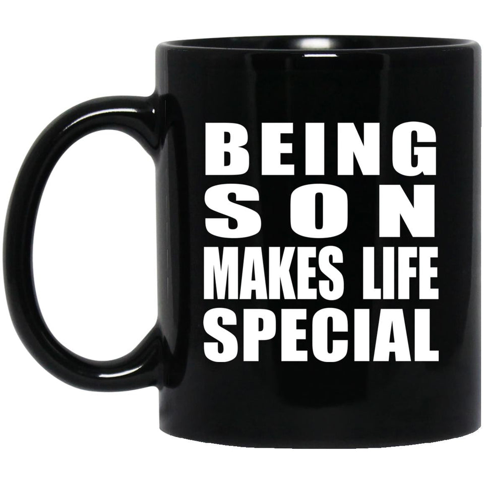 Being Son Makes Life Special - 11oz Coffee Mug Black