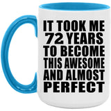 72nd Birthday Took 72 Years To Become Awesome & Perfect - 15oz Accent Mug Blue