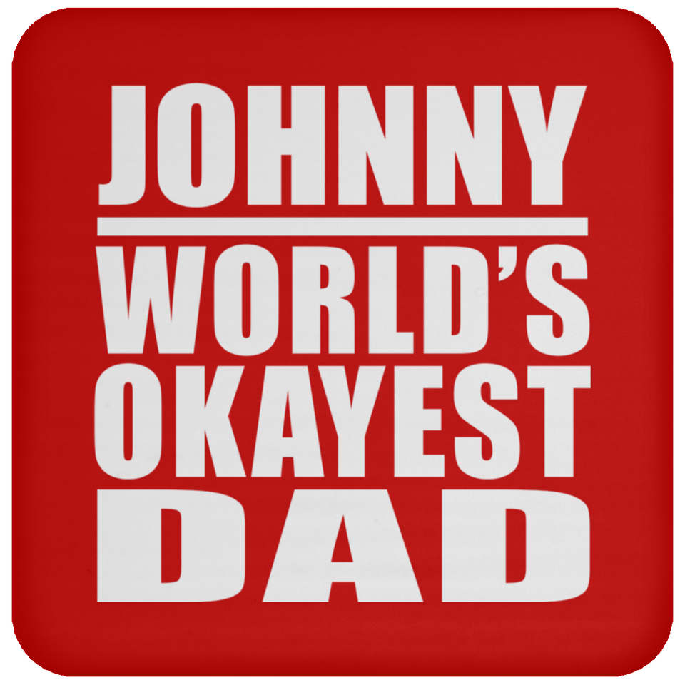 Johnny World's Okayest Dad - Drink Coaster