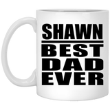 Shawn Best Dad Ever - 11 Oz Coffee Mug