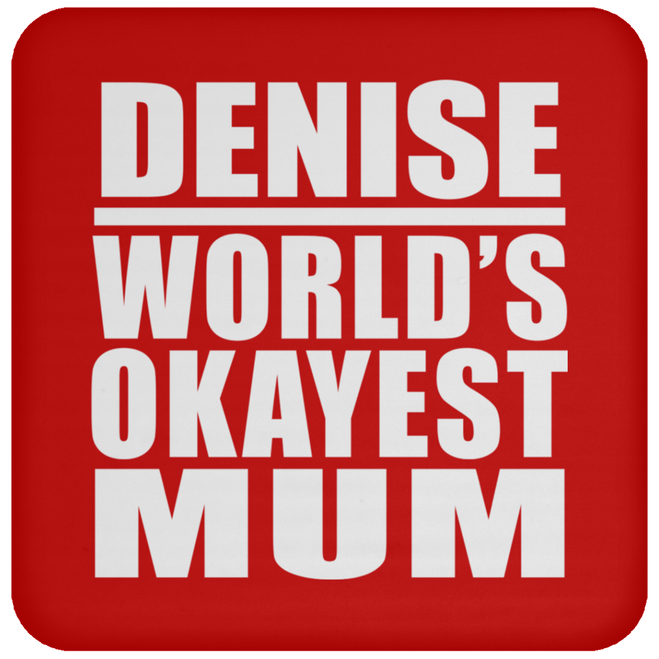 Denise World's Okayest Mum - Drink Coaster