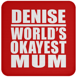 Denise World's Okayest Mum - Drink Coaster