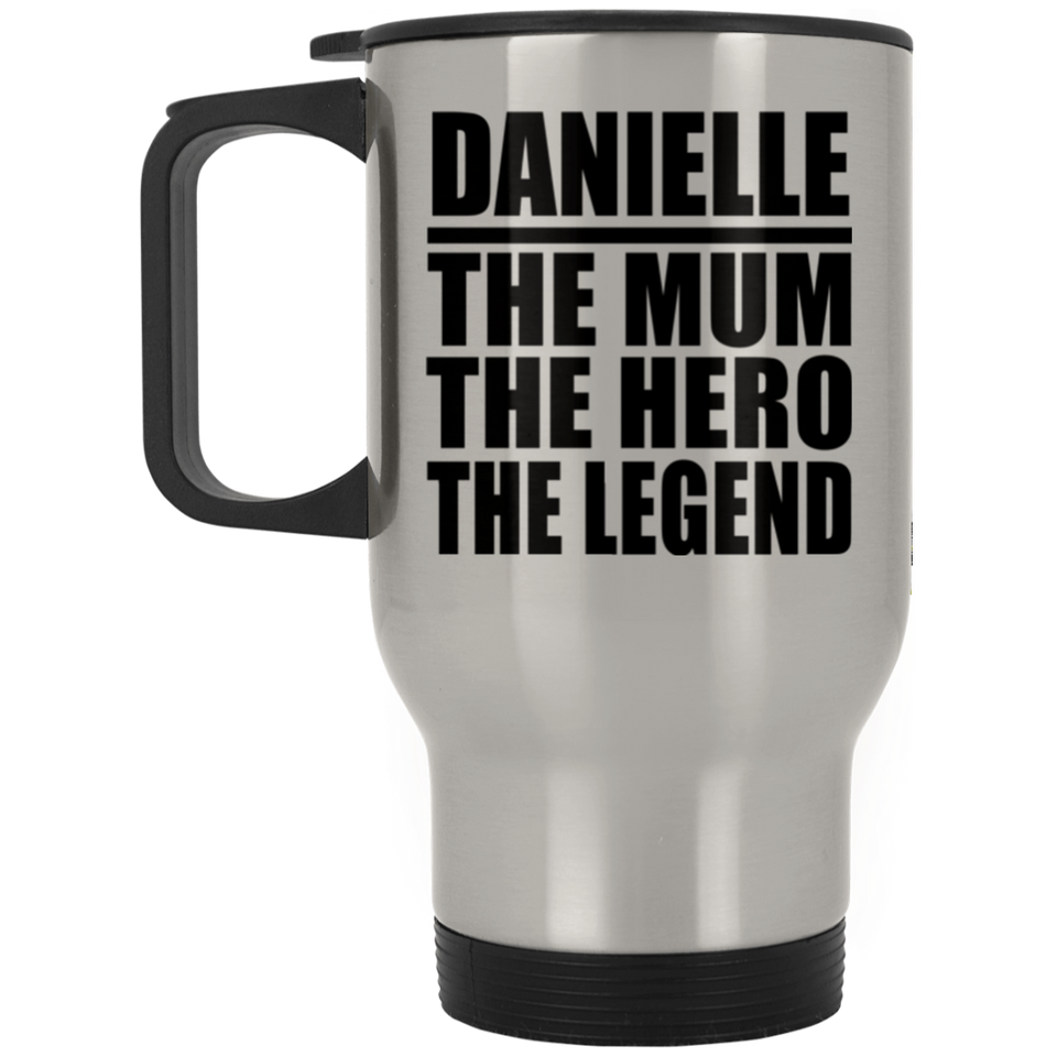 Danielle The Mum The Hero The Legend - Silver Travel Mug