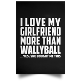 I Love My Girlfriend More Than Wallyball - Poster Portrait