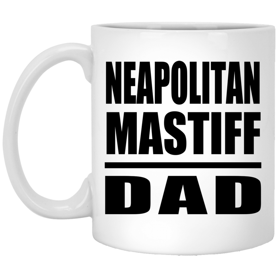 Neapolitan Mastiff Dad - 11oz Coffee Mug