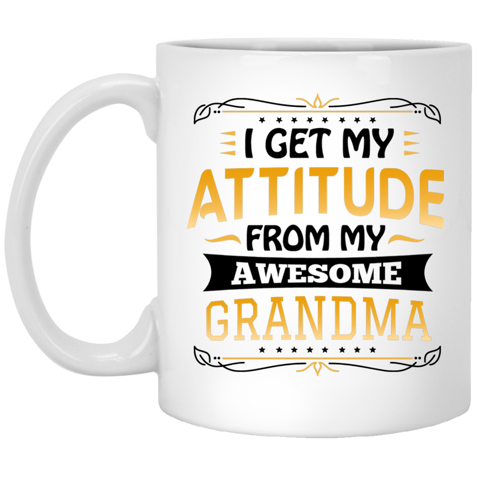 I Get My Attitude From My Awesome Grandma - 11 Oz Coffee Mug