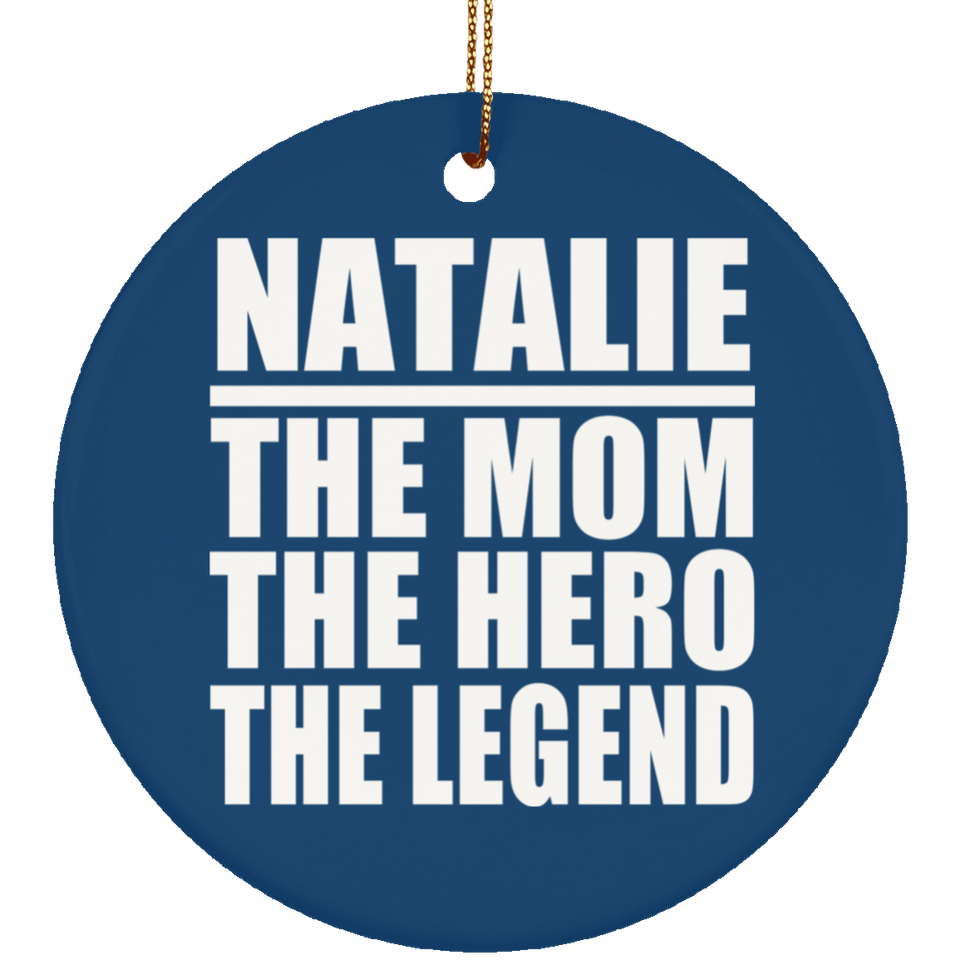 Natalie The Mom The Hero The Legend - Circle Ornament