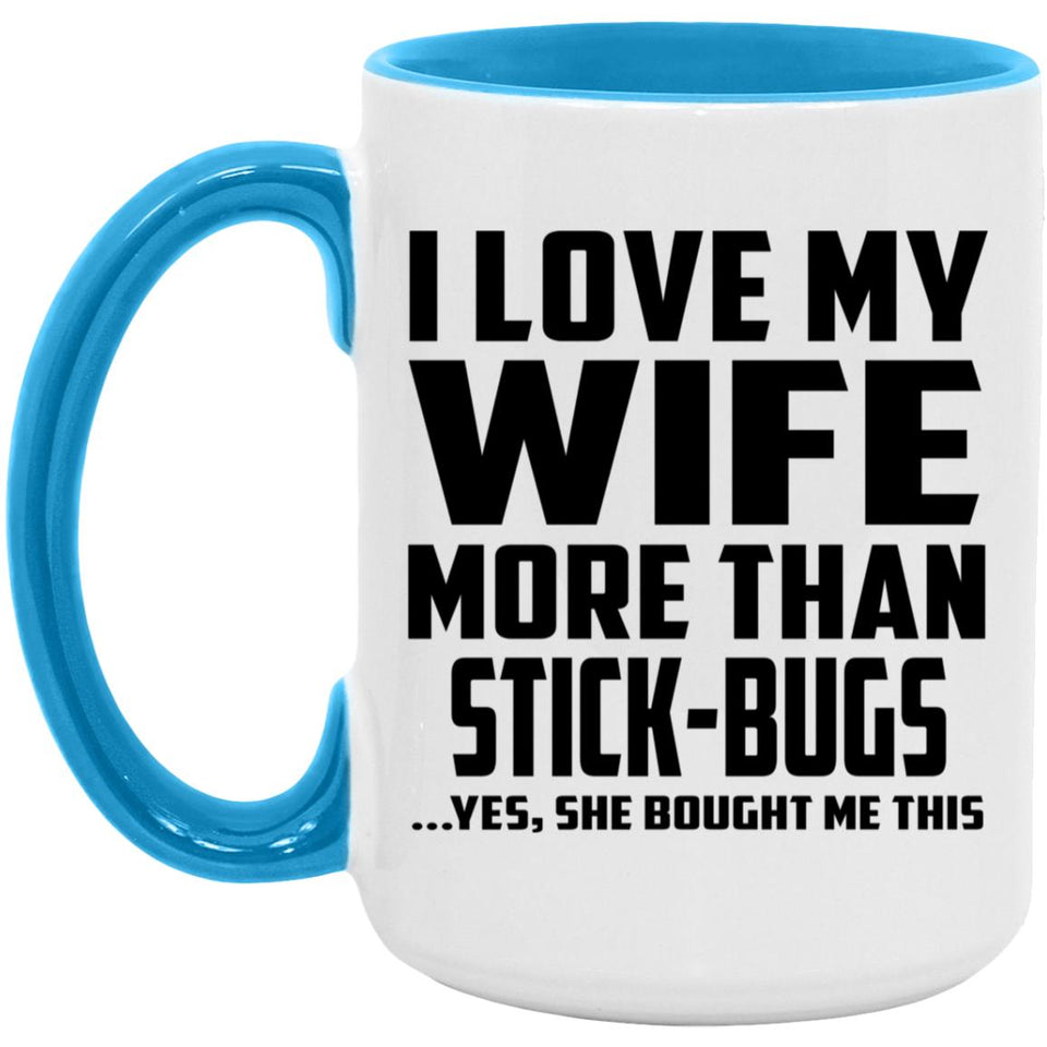 I Love My Wife More Than Stick-Bugs - 15oz Accent Mug Blue