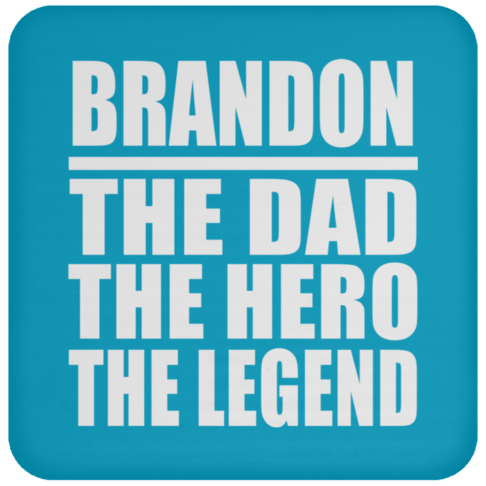 Brandon The Dad The Hero The Legend - Drink Coaster
