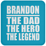 Brandon The Dad The Hero The Legend - Drink Coaster