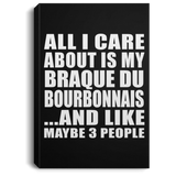 All I Care About Is My Braque Du Bourbonnais - Canvas Portrait
