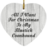 All I Want For Christmas Is My Bluetick Coonhound - Heart Ornament F