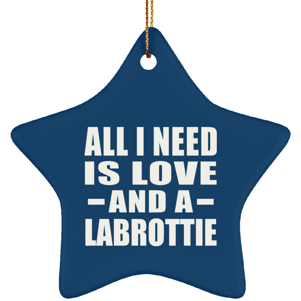 All I Need Is Love And A Labrottie - Star Ornament