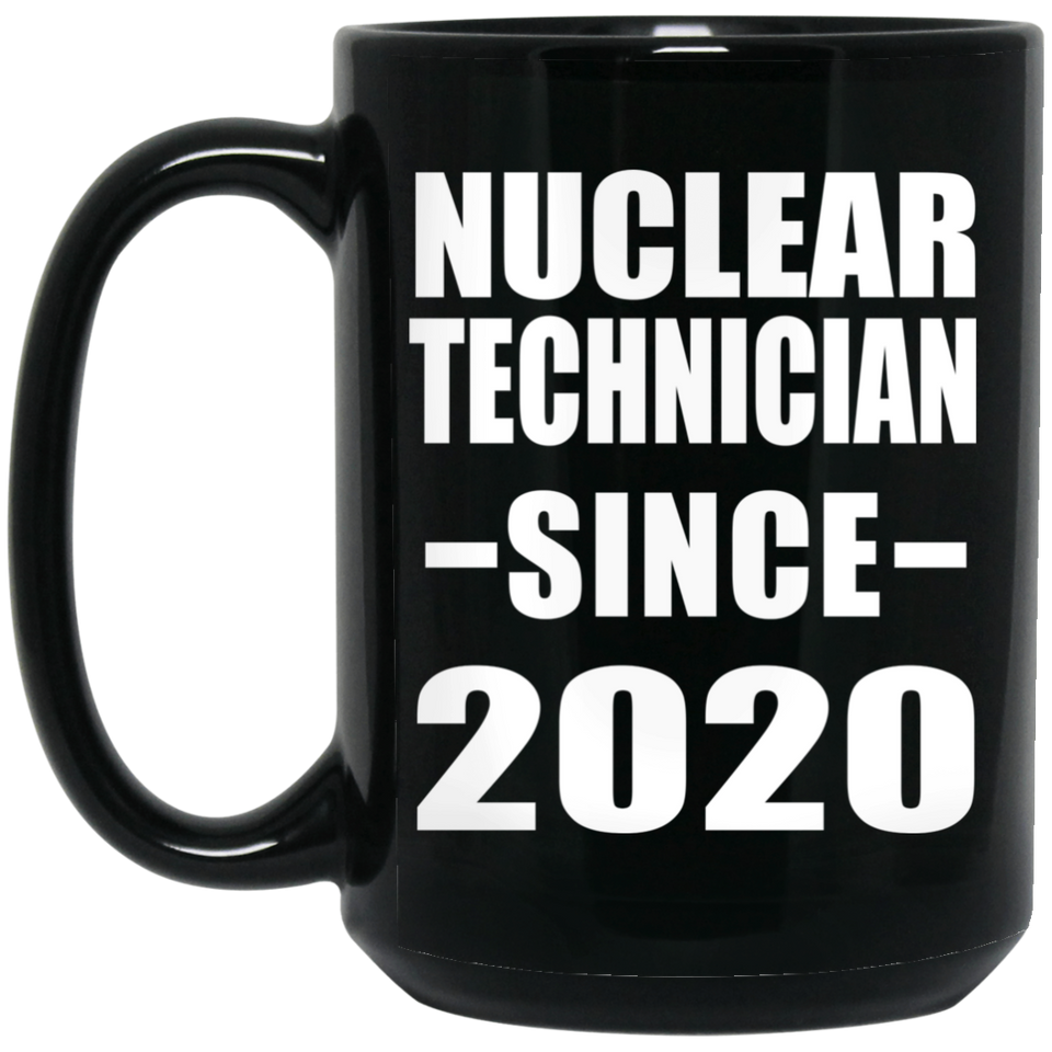 Nuclear Technician Since 2020 - 15oz Coffee Mug Black