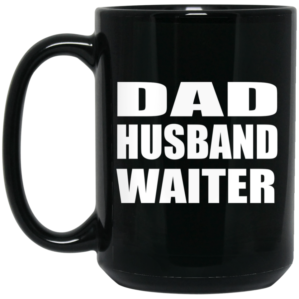 Dad Husband Waiter - 15oz Coffee Mug Black