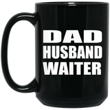 Dad Husband Waiter - 15oz Coffee Mug Black