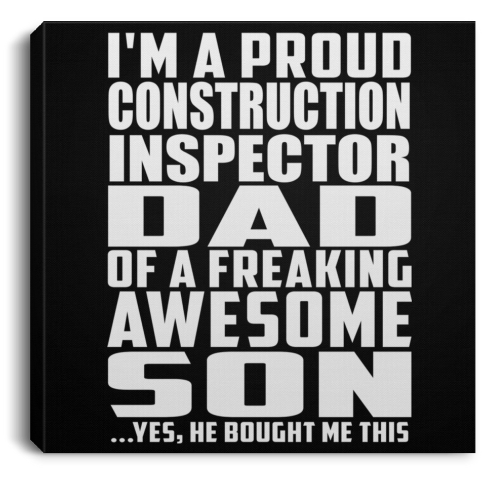 Proud Construction Inspector Dad Of Awesome Son - Canvas Square