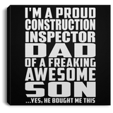 Proud Construction Inspector Dad Of Awesome Son - Canvas Square