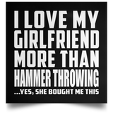 I Love My Girlfriend More Than Hammer Throwing - Poster Square