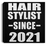 Hair Stylist Since 2021 - Canvas Square