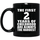 2nd Birthday First 2 Years of Childhood Are The Hardest - 11oz Coffee Mug Black