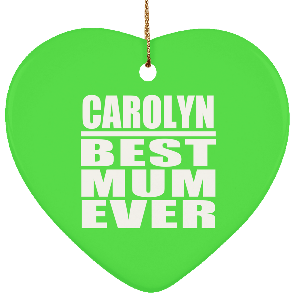 Carolyn Best Mum Ever - Heart Ornament