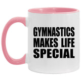 Gymnastics Makes Life Special - 11oz Accent Mug Pink