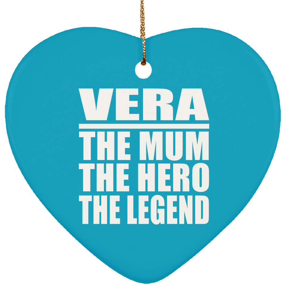 Vera The Mum The Hero The Legend - Heart Ornament
