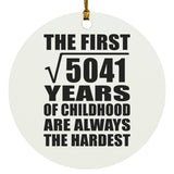 71st Birthday Square Root of 5041 Years of Childhood - Circle Ornament