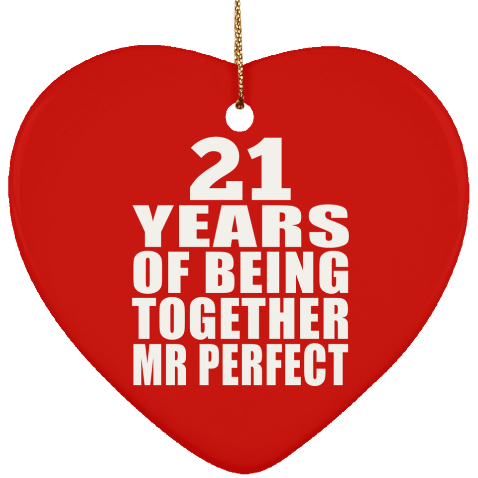 21st Anniversary 21 Years Of Being Mr Perfect - Heart Ornament