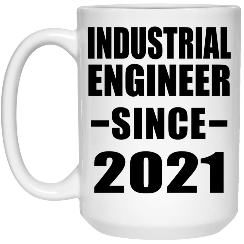 Industrial Engineer Since 2021 - 15oz Coffee Mug