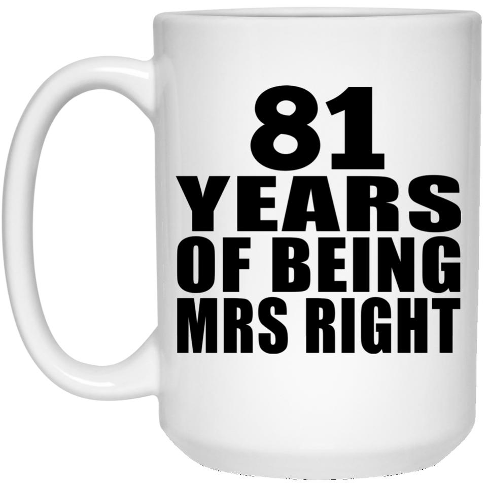 81st Anniversary 81 Years Of Being Mrs Right - 15 Oz Coffee Mug