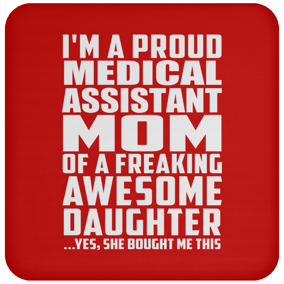 Proud Medical Assistant Mom Of Awesome Daughter - Drink Coaster
