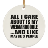 All I Care About Is My Weimardoodle - Circle Ornament