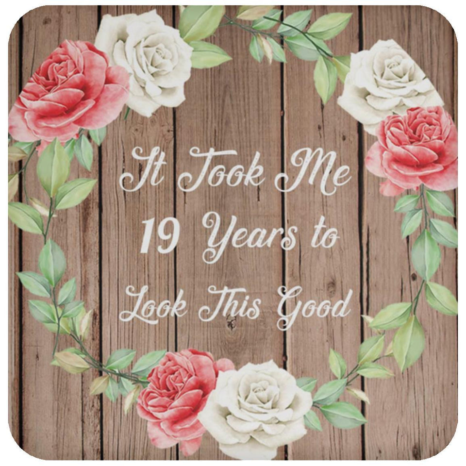 19th Birthday Took Me 19 Years To Look This Good - Drink Coaster B