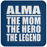 Alma The Mom The Hero The Legend - Drink Coaster