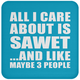 All I Care About Is Sawet - Coaster
