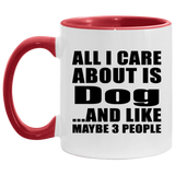 All I Care About Is Dog - 11oz Accent Mug Red