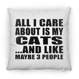 All I Care About Is My Cats - Throw Pillow
