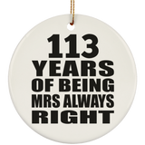 113th Anniversary 113 Years of Being Mrs Always Right - Circle Ornament