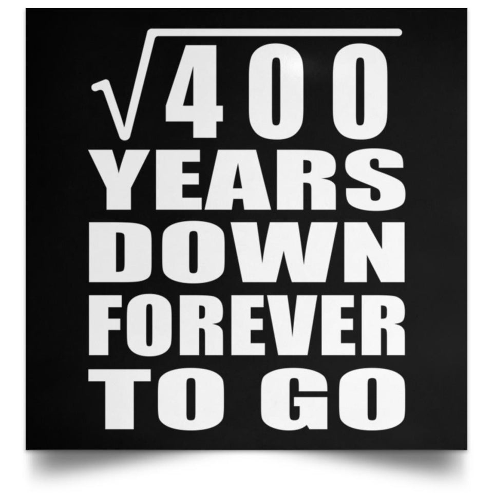 20th Anniversary Square Root of 400 Years Down Forever To Go - Poster Square