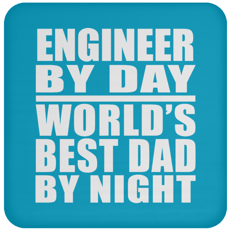 Engineer By Day World's Best Dad By Night - Drink Coaster