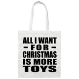 All I Want For Christmas Is More Toys - Tote Bag White