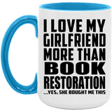 I Love My Girlfriend More Than Book Restoration - 15oz Accent Mug Blue
