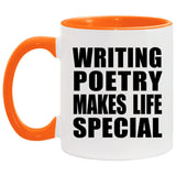 Writing Poetry Makes Life Special - 11oz Accent Mug Orange